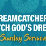Celebration Beach Church Sunday Sermon Topic: Dreamcatcher: Catch God's Dream