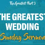 Celebration Beach Church Sunday Sermon Topic: The Greatest Wedding