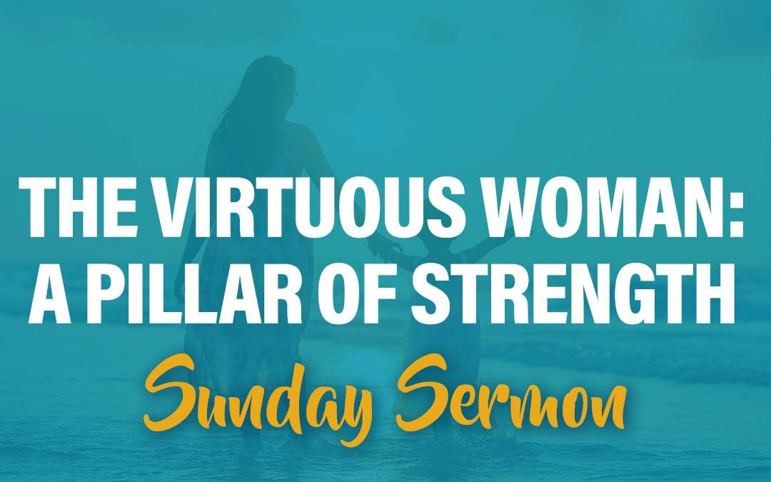 The Virtuous Woman: A Pillar of Strength