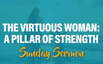 The Virtuous Woman: A Pillar of Strength