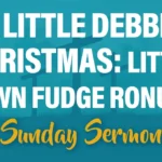 CBC Past Service Sunday Sermon 2024-12-15 A Little Debbie Christmas: Little Town Fudge Rounds